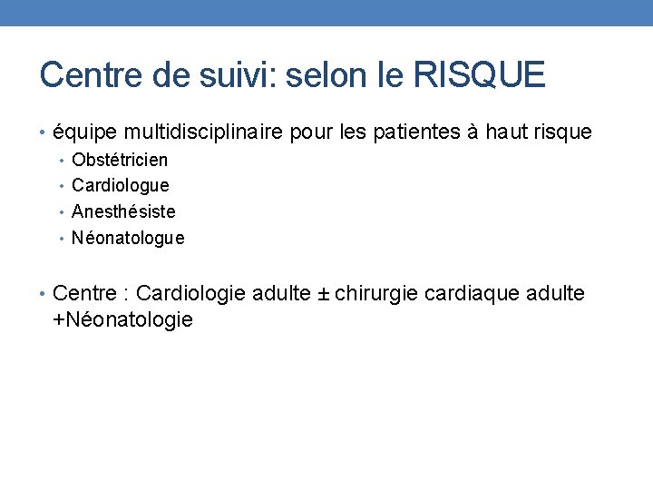 Centre de suivi: selon le RISQUE • équipe multidisciplinaire pour les patientes à haut