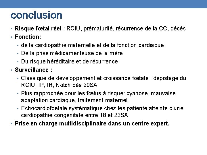 conclusion • Risque fœtal réel : RCIU, prématurité, récurrence de la CC, décès •