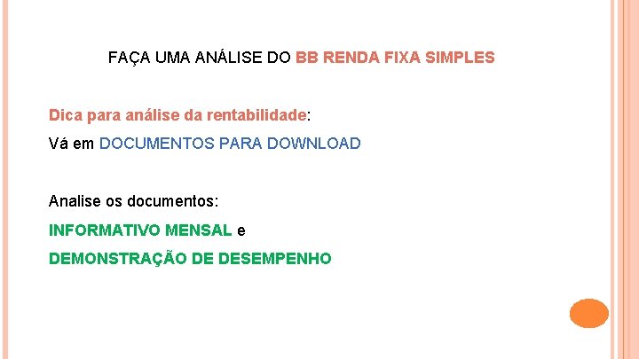 FAÇA UMA ANÁLISE DO BB RENDA FIXA SIMPLES Dica para análise da rentabilidade: Vá