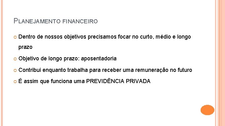 PLANEJAMENTO FINANCEIRO Dentro de nossos objetivos precisamos focar no curto, médio e longo prazo