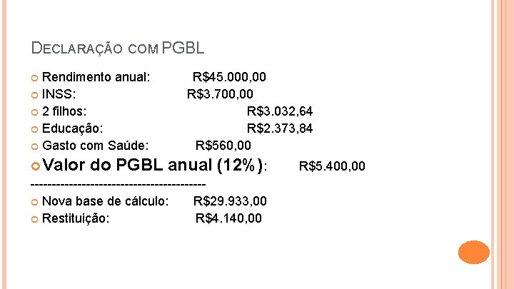 DECLARAÇÃO COM PGBL Rendimento anual: INSS: 2 filhos: Educação: Gasto com Saúde: R$45. 000,