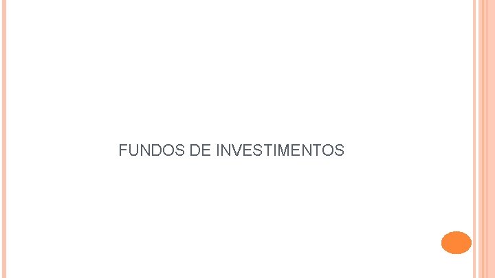 FUNDOS DE INVESTIMENTOS 