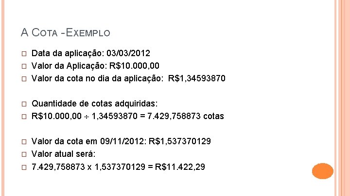 A COTA - EXEMPLO � � � � Data da aplicação: 03/03/2012 Valor da