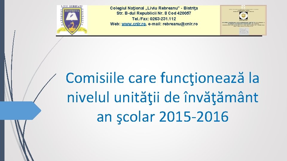 Colegiul Naţional „Liviu Rebreanu” - Bistriţa Str. B-dul Republicii Nr. 8 Cod 420057 Tel.