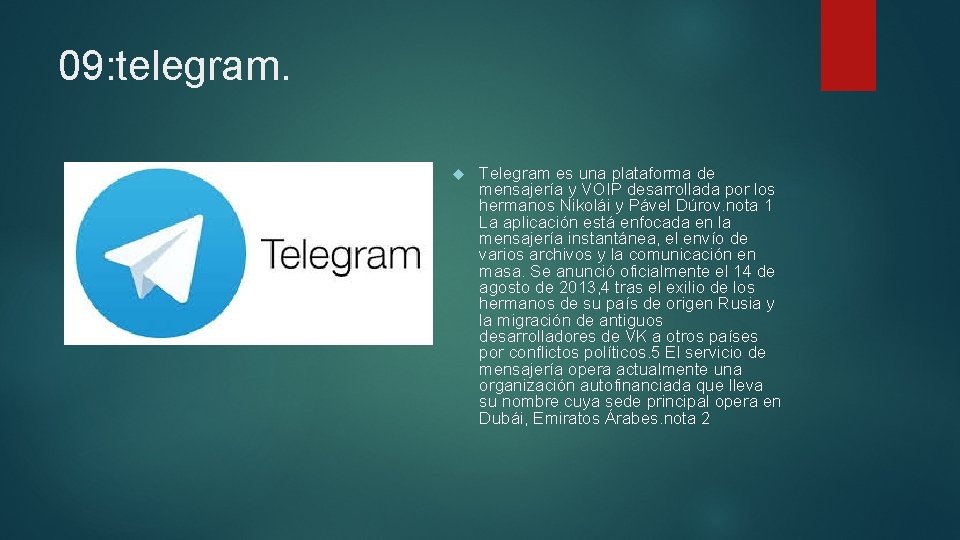 09: telegram. Telegram es una plataforma de mensajería y VOIP desarrollada por los hermanos