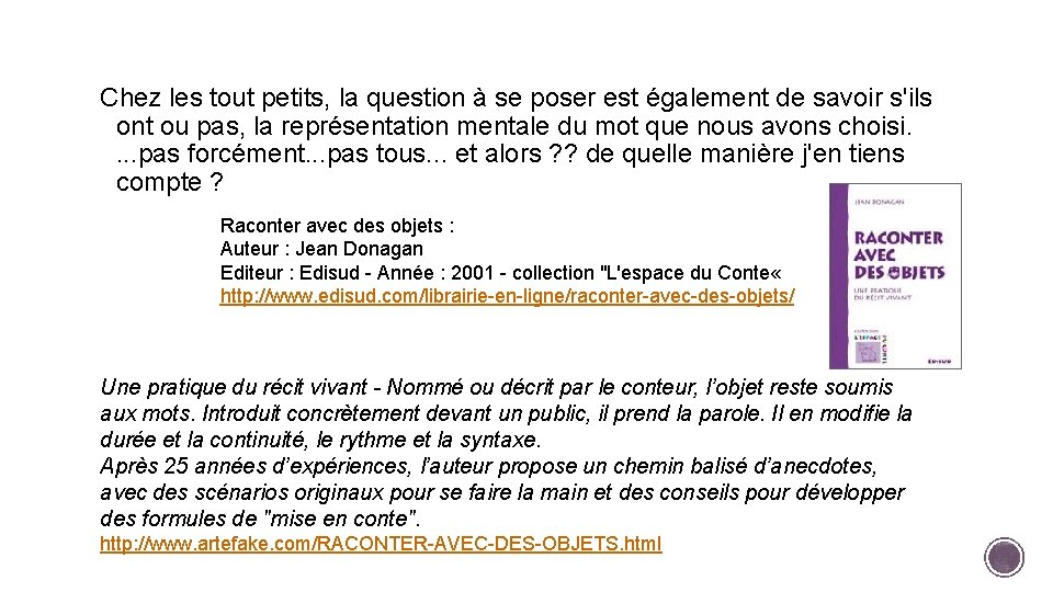 Chez les tout petits, la question à se poser est également de savoir s'ils