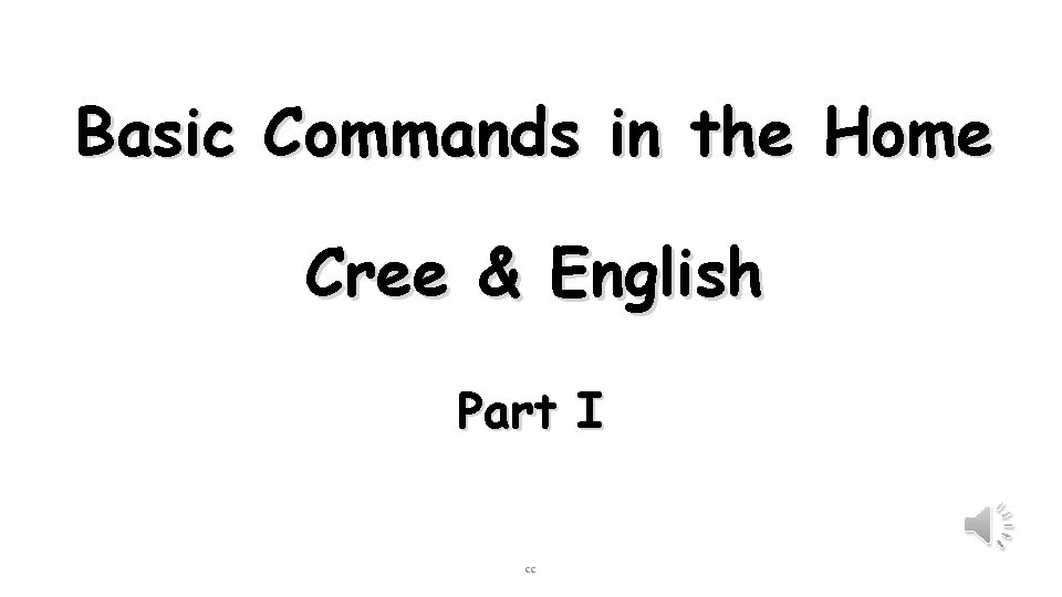 Basic Commands in the Home Cree & English Part I CC 