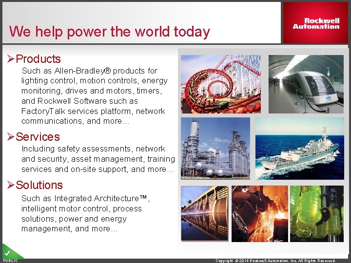 We help power the world today ØProducts Such as Allen-Bradley® products for lighting control,