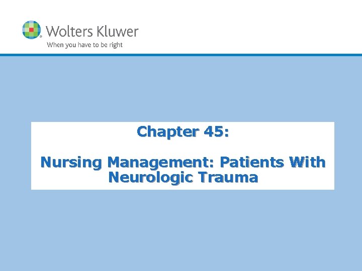 Chapter 45: Nursing Management: Patients With Neurologic Trauma 
