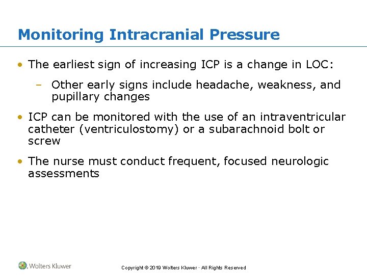 Monitoring Intracranial Pressure • The earliest sign of increasing ICP is a change in