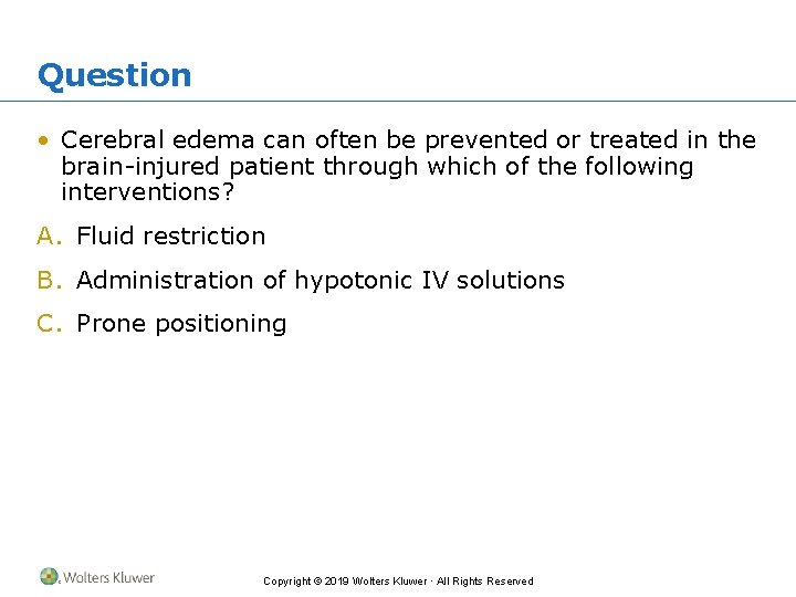 Question • Cerebral edema can often be prevented or treated in the brain-injured patient