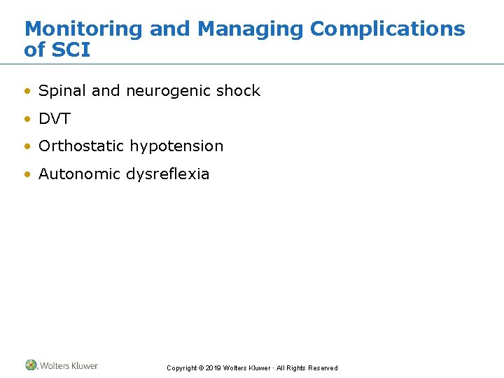 Monitoring and Managing Complications of SCI • Spinal and neurogenic shock • DVT •