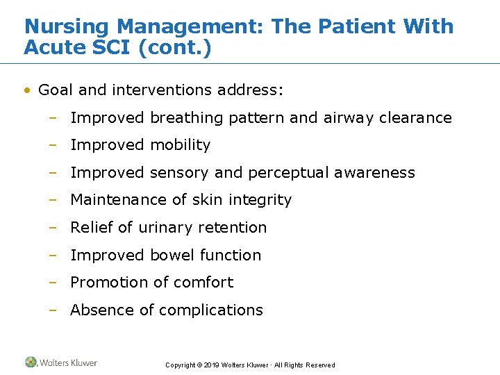 Nursing Management: The Patient With Acute SCI (cont. ) • Goal and interventions address: