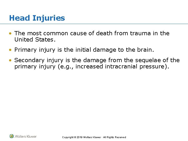 Head Injuries • The most common cause of death from trauma in the United
