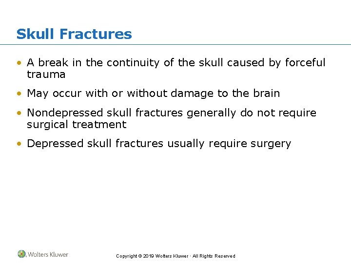 Skull Fractures • A break in the continuity of the skull caused by forceful