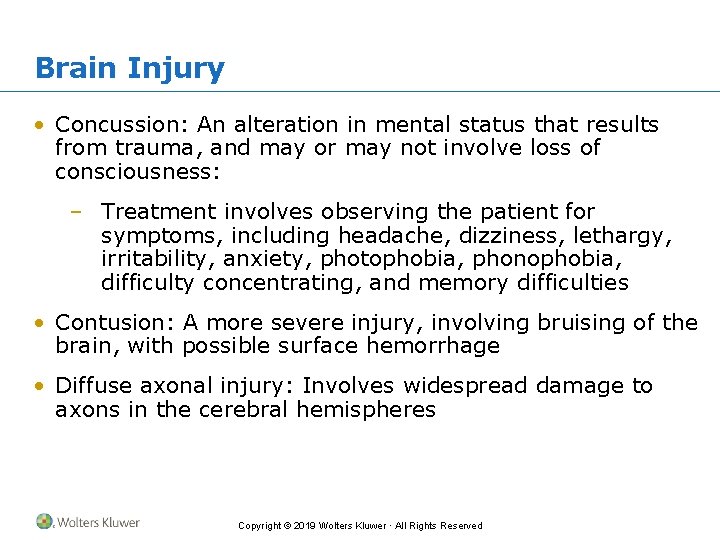 Brain Injury • Concussion: An alteration in mental status that results from trauma, and