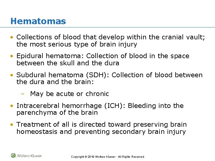 Hematomas • Collections of blood that develop within the cranial vault; the most serious