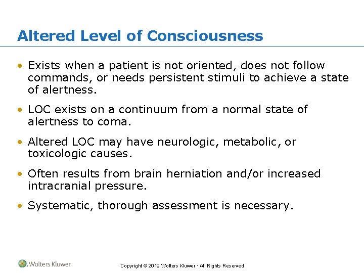 Altered Level of Consciousness • Exists when a patient is not oriented, does not