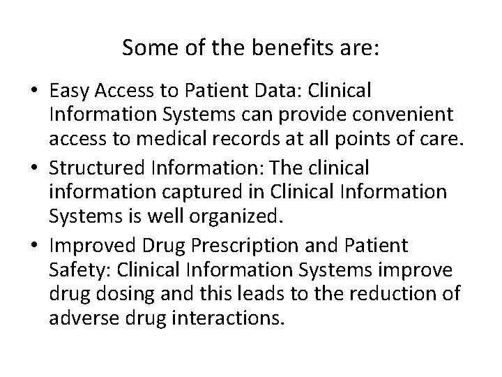  Some of the benefits are: • Easy Access to Patient Data: Clinical Information