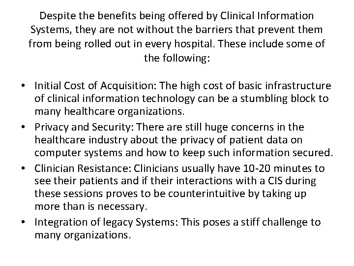 Despite the benefits being offered by Clinical Information Systems, they are not without the