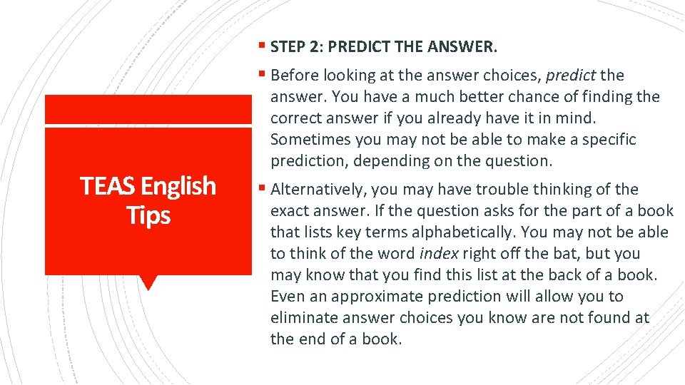 § STEP 2: PREDICT THE ANSWER. § Before looking at the answer choices, predict