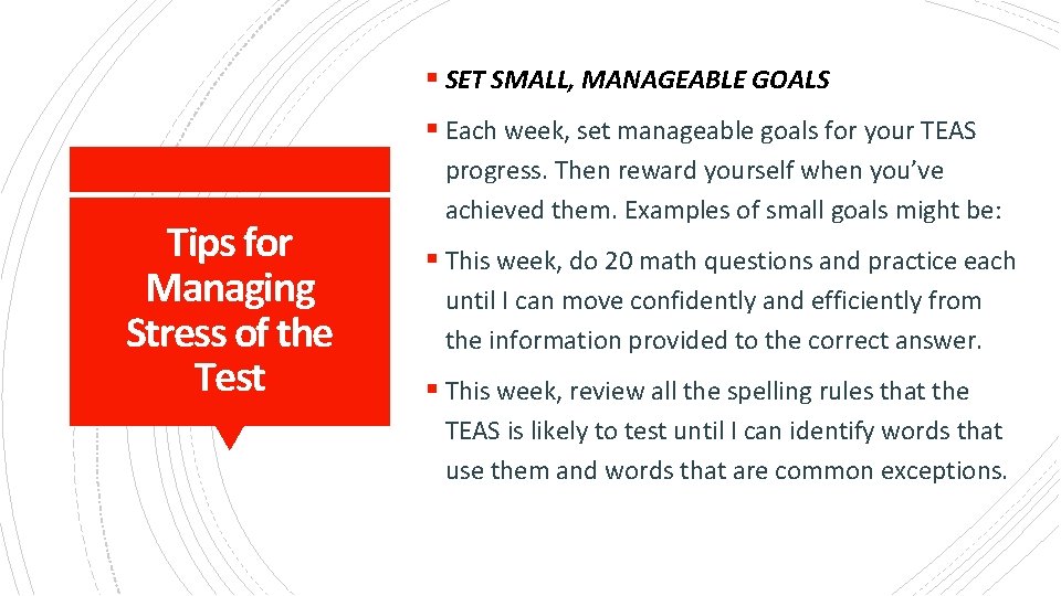 § SET SMALL, MANAGEABLE GOALS § Each week, set manageable goals for your TEAS