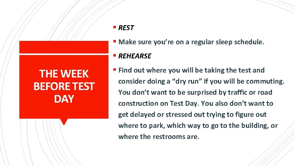 § REST § Make sure you’re on a regular sleep schedule. § REHEARSE THE