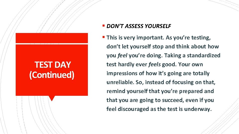 § DON’T ASSESS YOURSELF § This is very important. As you’re testing, TEST DAY