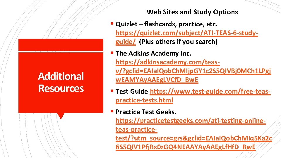 Web Sites and Study Options § Quizlet – flashcards, practice, etc. https: //quizlet. com/subject/ATI-TEAS-6