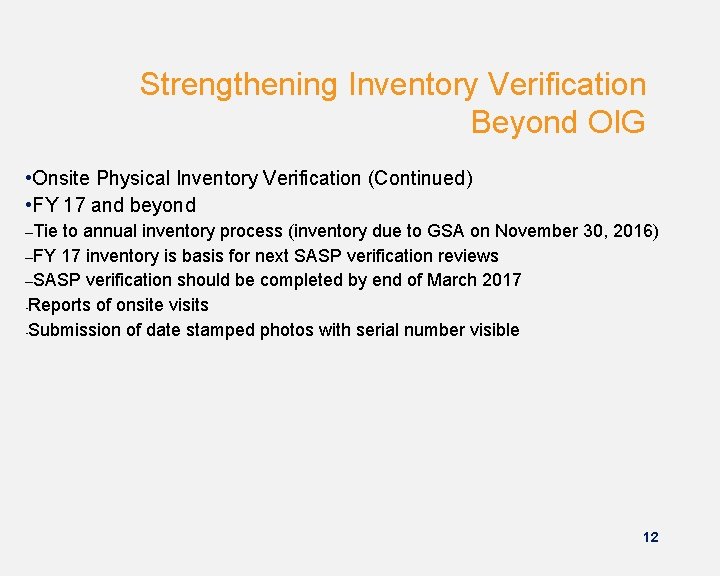 Strengthening Inventory Verification Beyond OIG • Onsite Physical Inventory Verification (Continued) • FY 17