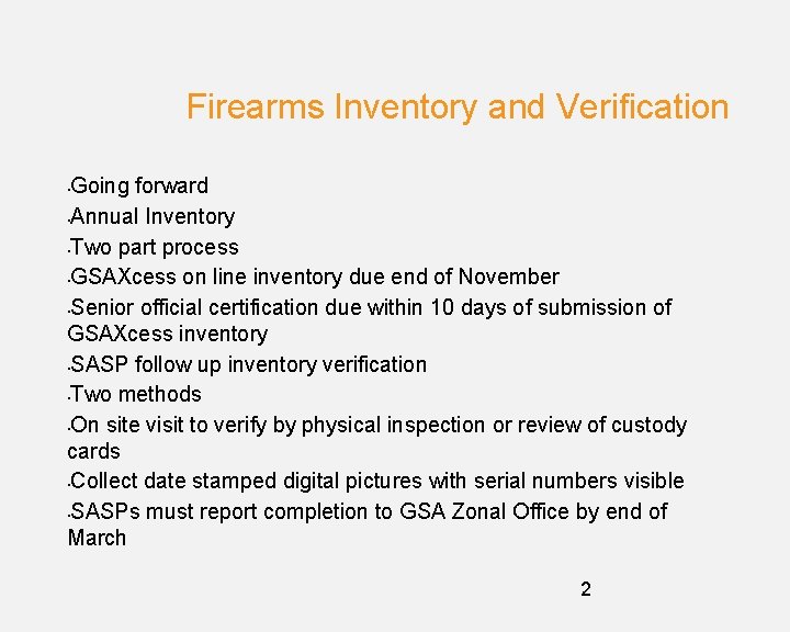 Firearms Inventory and Verification Going forward • Annual Inventory • Two part process •