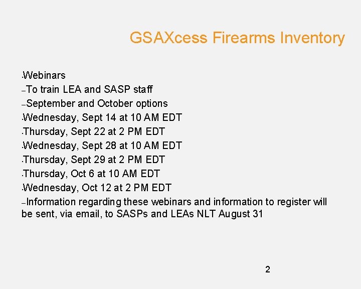 GSAXcess Firearms Inventory Webinars –To train LEA and SASP staff –September and October options