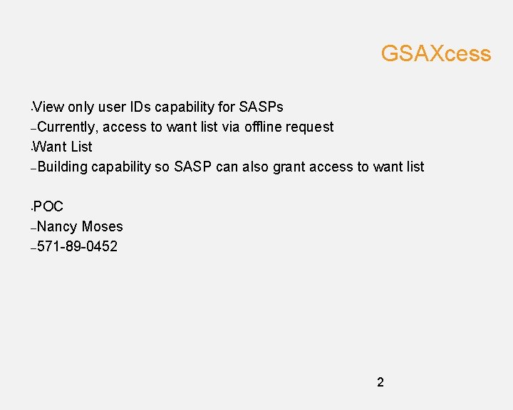 GSAXcess View only user IDs capability for SASPs –Currently, access to want list via