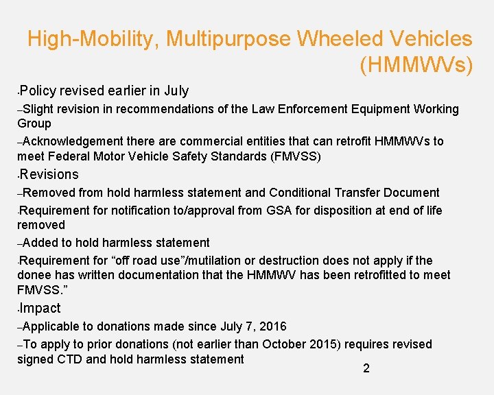 High-Mobility, Multipurpose Wheeled Vehicles (HMMWVs) • Policy revised earlier in July –Slight revision in