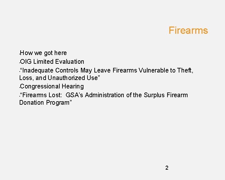 Firearms How we got here • OIG Limited Evaluation • “Inadequate Controls May Leave
