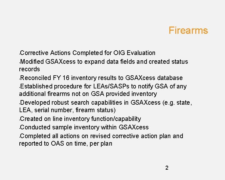 Firearms Corrective Actions Completed for OIG Evaluation • Modified GSAXcess to expand data fields