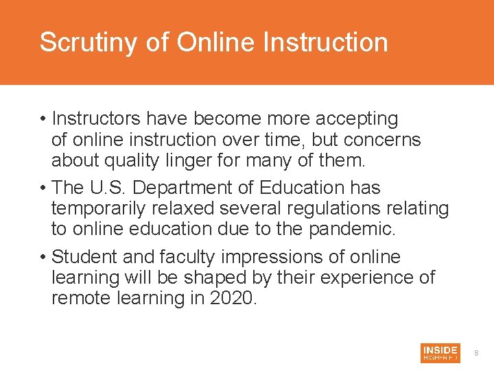 Scrutiny of Online Instruction • Instructors have become more accepting of online instruction over