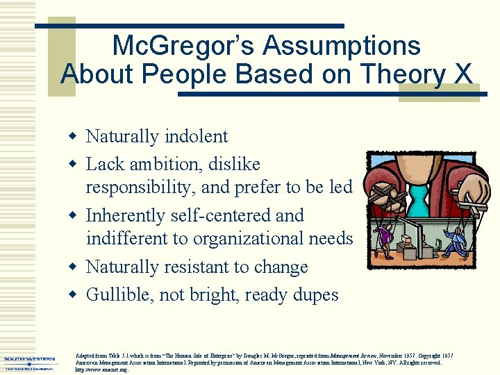 Mc. Gregor’s Assumptions About People Based on Theory X w Naturally indolent w Lack