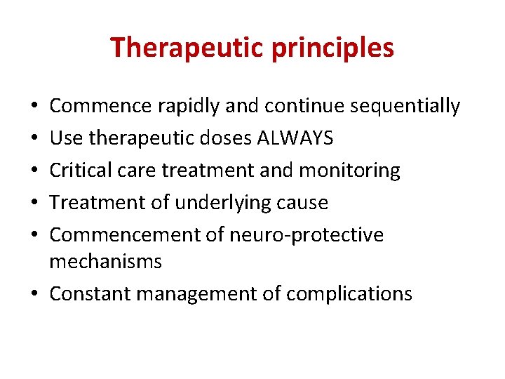 Therapeutic principles Commence rapidly and continue sequentially Use therapeutic doses ALWAYS Critical care treatment