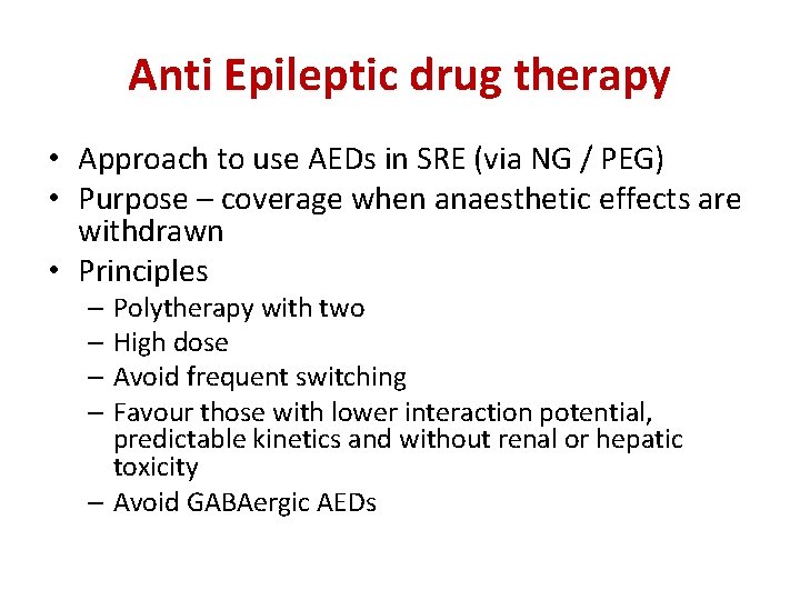 Anti Epileptic drug therapy • Approach to use AEDs in SRE (via NG /