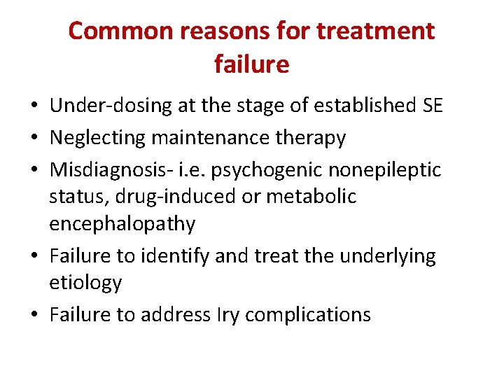 Common reasons for treatment failure • Under-dosing at the stage of established SE •