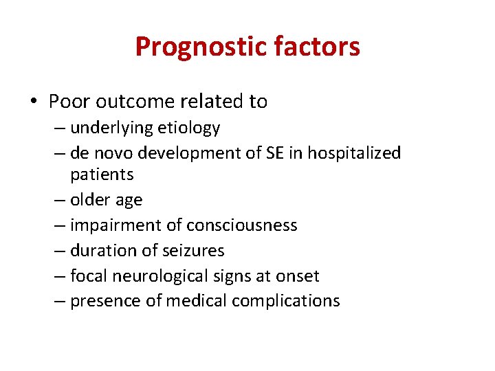 Prognostic factors • Poor outcome related to – underlying etiology – de novo development
