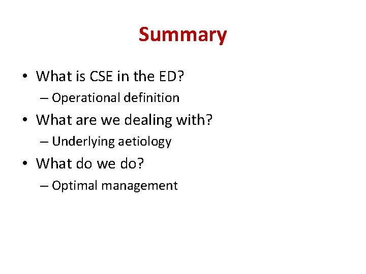 Summary • What is CSE in the ED? – Operational definition • What are