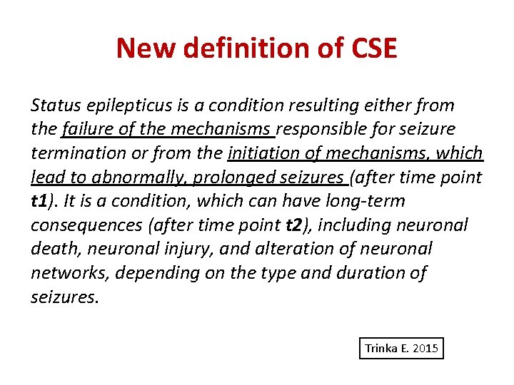 New definition of CSE Status epilepticus is a condition resulting either from the failure