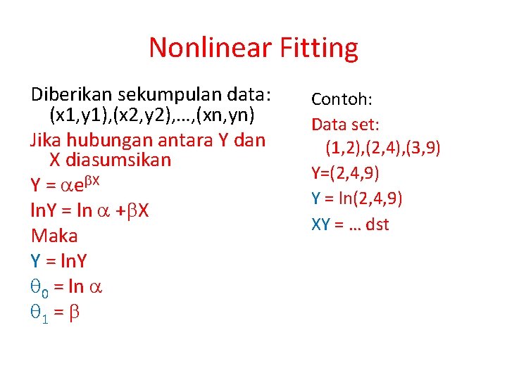 Nonlinear Fitting Diberikan sekumpulan data: (x 1, y 1), (x 2, y 2), …,