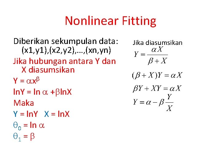 Nonlinear Fitting Diberikan sekumpulan data: (x 1, y 1), (x 2, y 2), …,