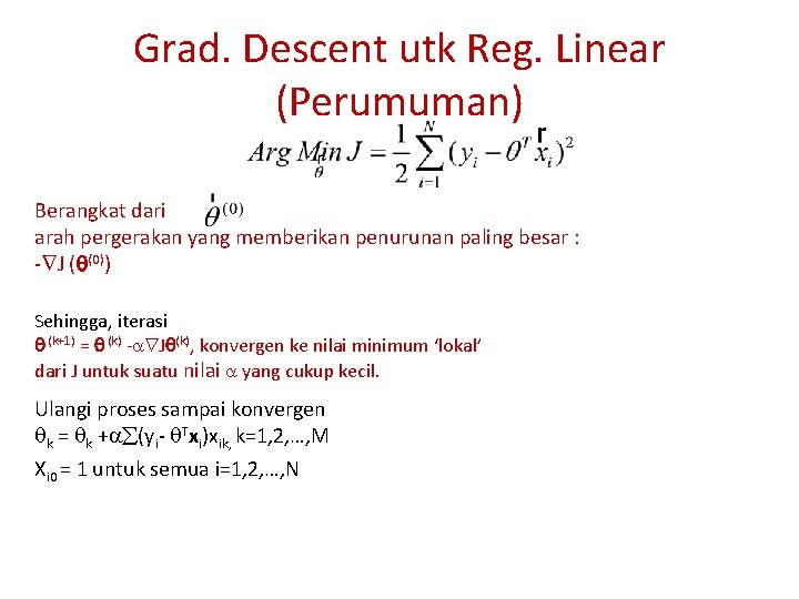 Grad. Descent utk Reg. Linear (Perumuman) Berangkat dari arah pergerakan yang memberikan penurunan paling