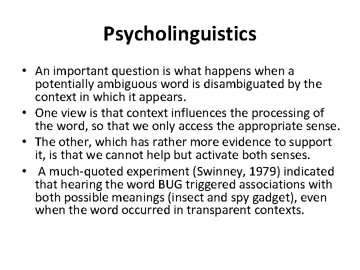 Psycholinguistics • An important question is what happens when a potentially ambiguous word is