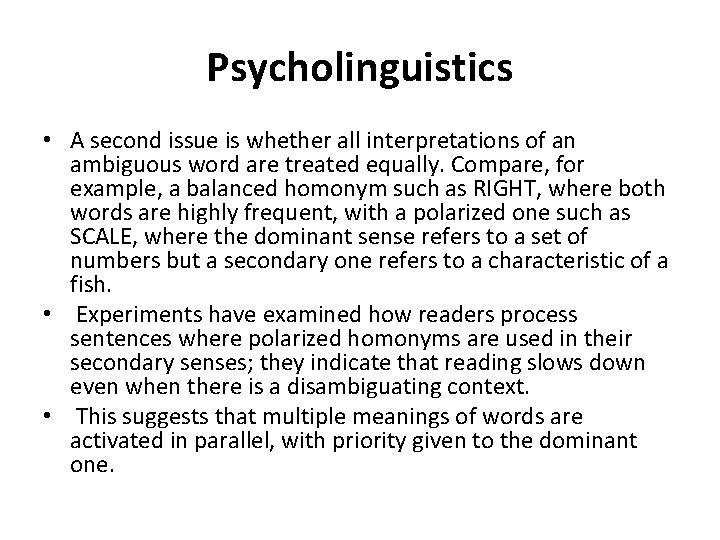 Psycholinguistics • A second issue is whether all interpretations of an ambiguous word are
