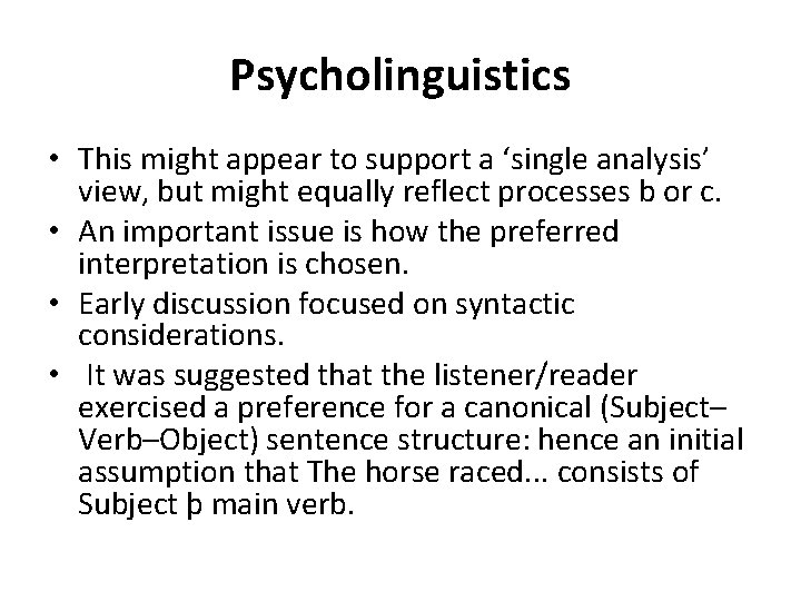 Psycholinguistics • This might appear to support a ‘single analysis’ view, but might equally